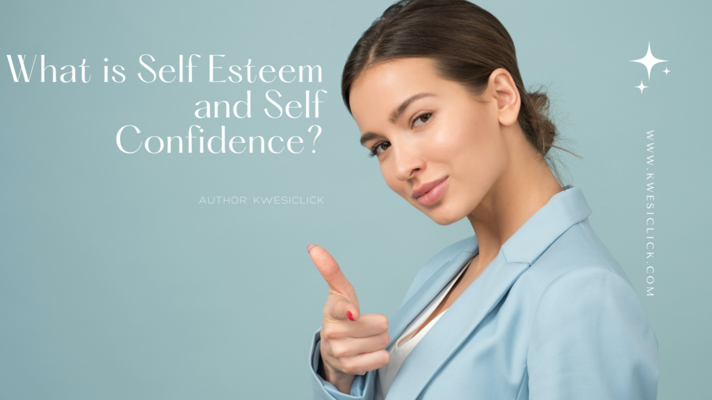 What is Self Esteem and Self Confidence?