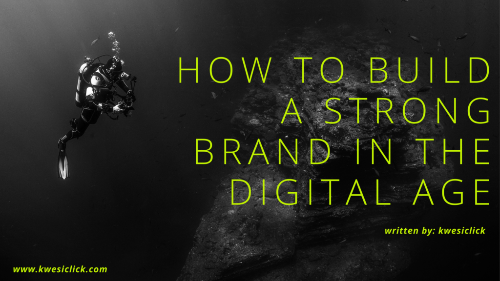 How to Build a Strong Brand in the Digital Age