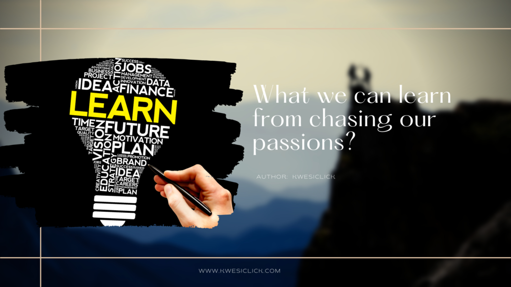 What we can learn from chasing our passions_